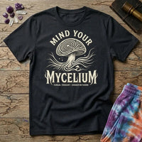 Mind Your Mycelium Too T-Shirt MindMeltShirts