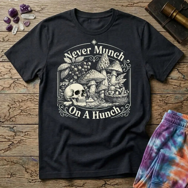 Never Munch on a Hunch T-Shirt