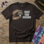 Trust Your Overlords Mushroom T-Shirt