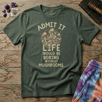 Printify T-Shirt Admit It Life - Mushroom Mushroom Magic Mushroom T-Shirt
