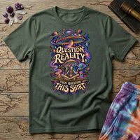 Question Reality, Then Question This Shirt lettering around a cosmic mushroom and a meditating figure, on a Military Green unisex t-shirt