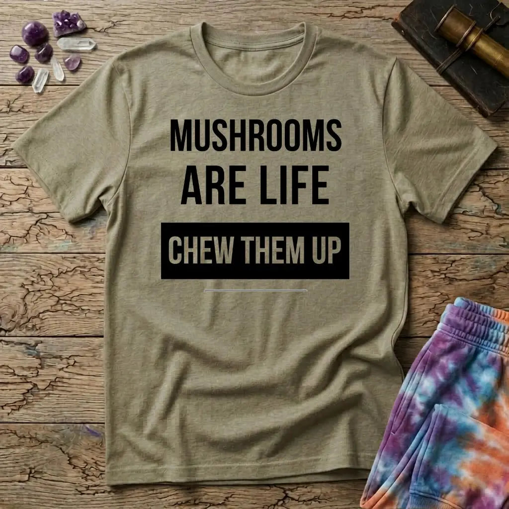 Mushrooms Are Life Chew Them Up T-Shirt MindMeltShirts