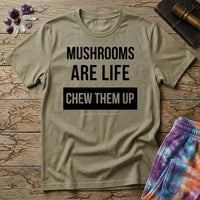 Mushrooms Are Life Chew Them Up T-Shirt MindMeltShirts