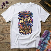 Question Reality, Then Question This Shirt lettering around a cosmic mushroom and a meditating figure, on a White unisex t-shirt