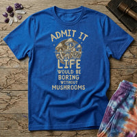 Printify T-Shirt Admit It Life - Mushroom Mushroom Magic Mushroom T-Shirt