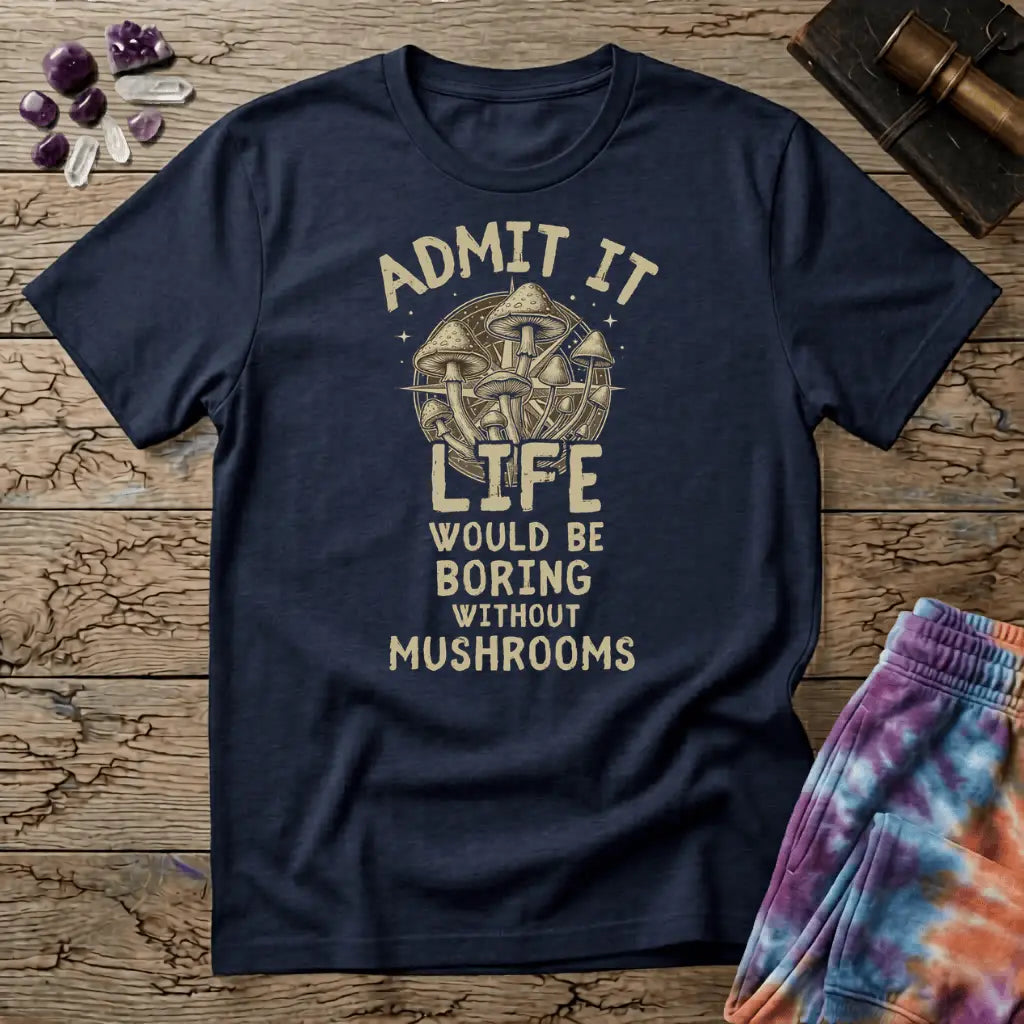 Printify T-Shirt Admit It Life - Mushroom Mushroom Magic Mushroom T-Shirt