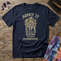 Printify T-Shirt Admit It Life - Mushroom Mushroom Magic Mushroom T-Shirt