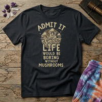 Printify T-Shirt Admit It Life - Mushroom Mushroom Magic Mushroom T-Shirt
