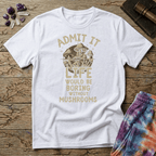 Printify T-Shirt Admit It Life - Mushroom Mushroom Magic Mushroom T-Shirt