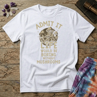 Printify T-Shirt Admit It Life - Mushroom Mushroom Magic Mushroom T-Shirt