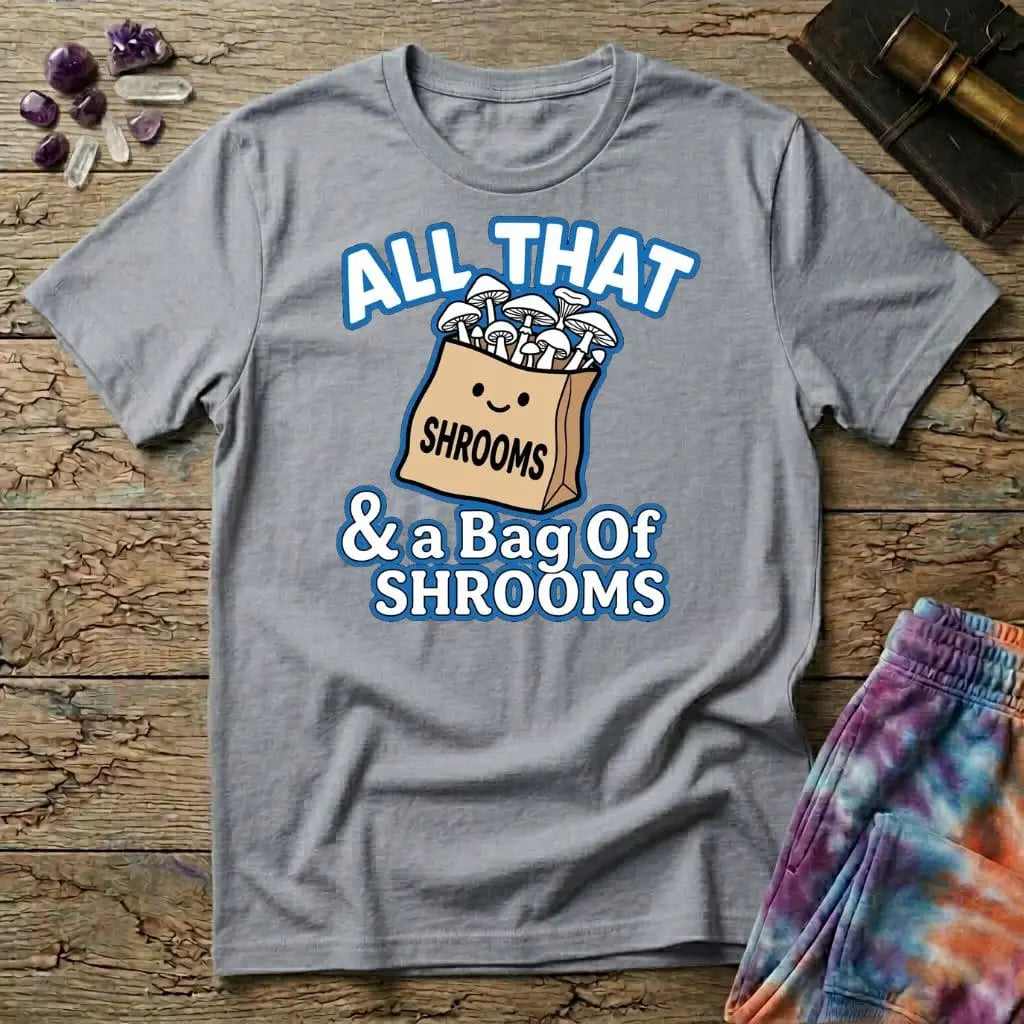 Printify T-Shirt All That & A Bag of Shrooms T-Shirt Mushroom Magic Mushroom T-Shirt