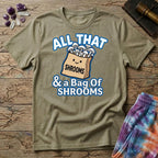 Printify T-Shirt All That & A Bag of Shrooms T-Shirt Mushroom Magic Mushroom T-Shirt
