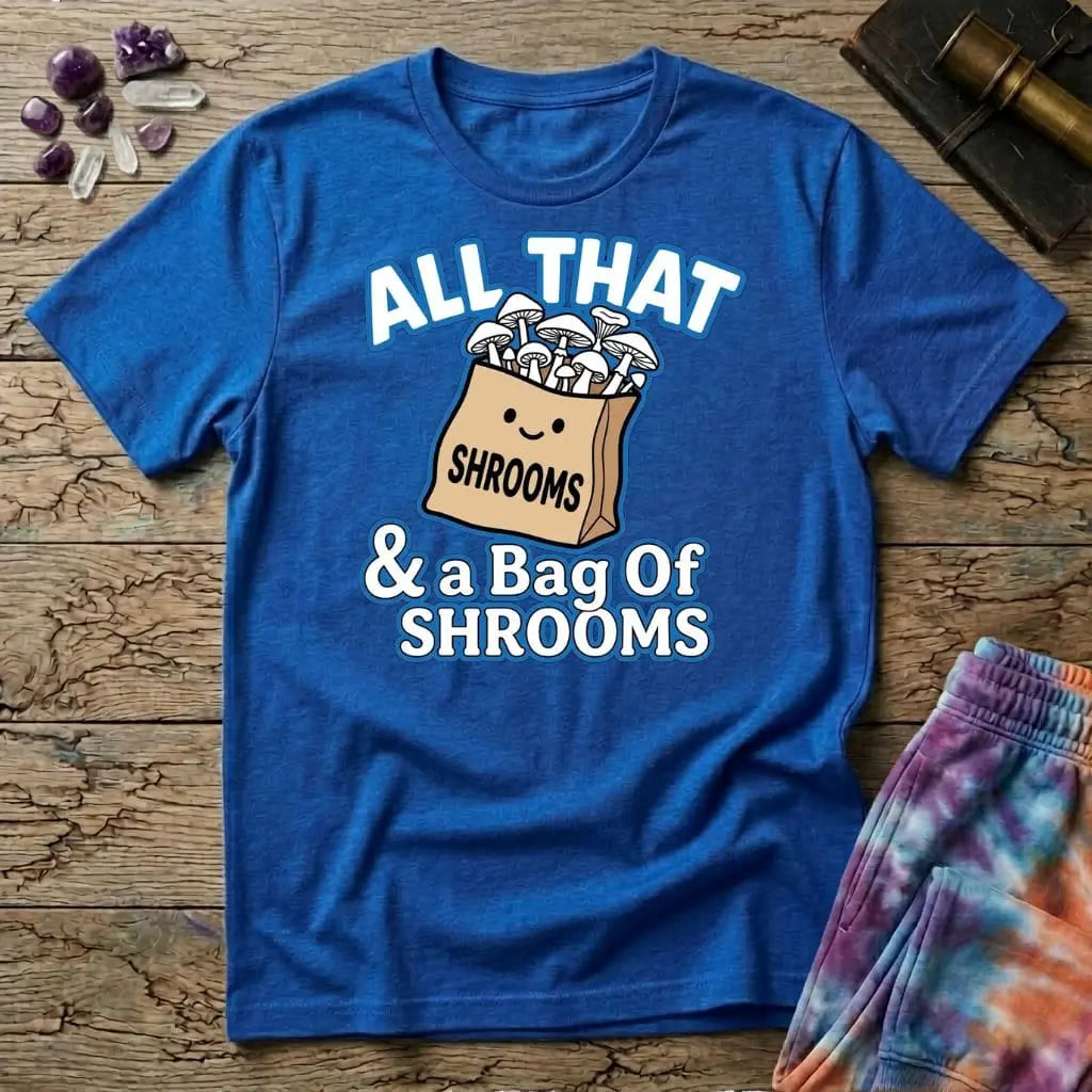Printify T-Shirt All That & A Bag of Shrooms T-Shirt Mushroom Magic Mushroom T-Shirt