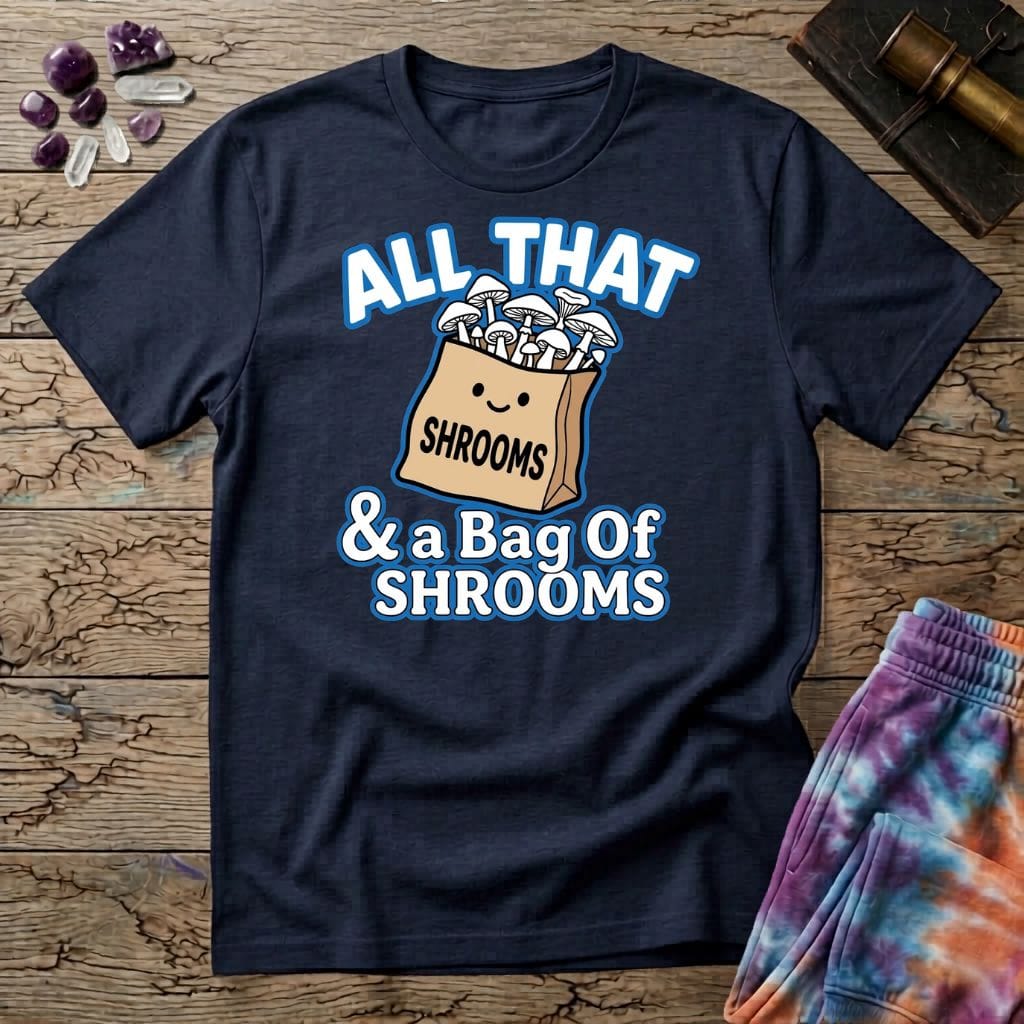 Printify T-Shirt All That & A Bag of Shrooms T-Shirt Mushroom Magic Mushroom T-Shirt