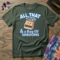 Printify T-Shirt All That & A Bag of Shrooms T-Shirt Mushroom Magic Mushroom T-Shirt