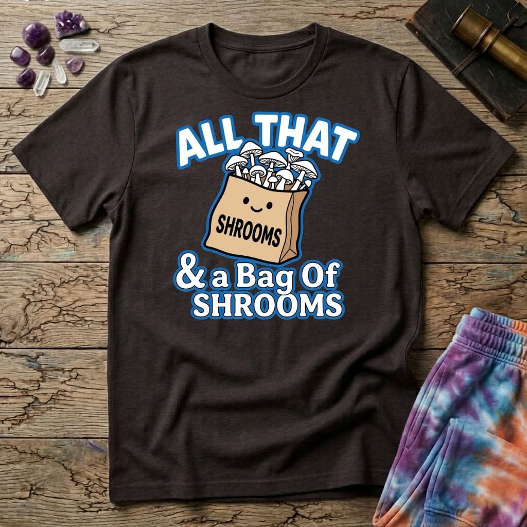 Printify T-Shirt All That & A Bag of Shrooms T-Shirt Mushroom Magic Mushroom T-Shirt