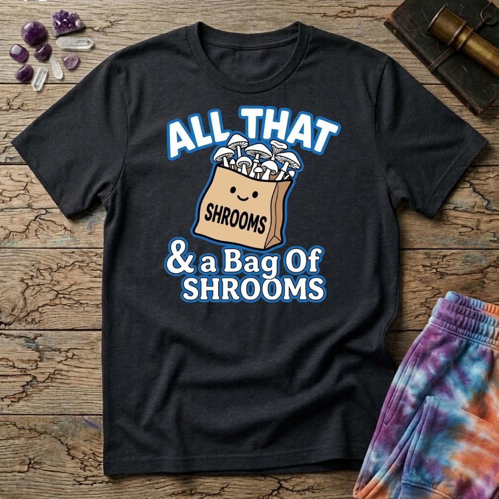 Printify T-Shirt All That & A Bag of Shrooms T-Shirt Mushroom Magic Mushroom T-Shirt