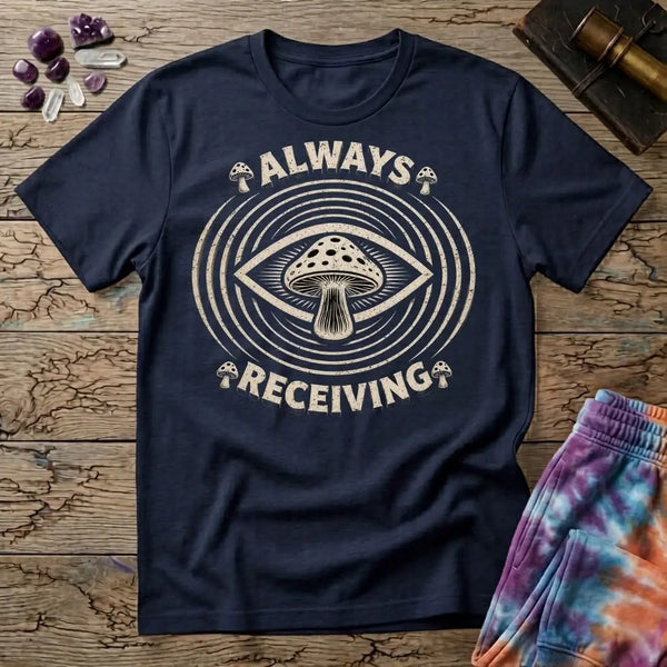 Always Receiving Mushroom T-Shirt
