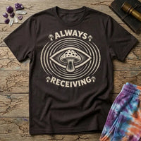 Printify T-Shirt Always Receiving Mushroom T-Shirt Mushroom Magic Mushroom T-Shirt