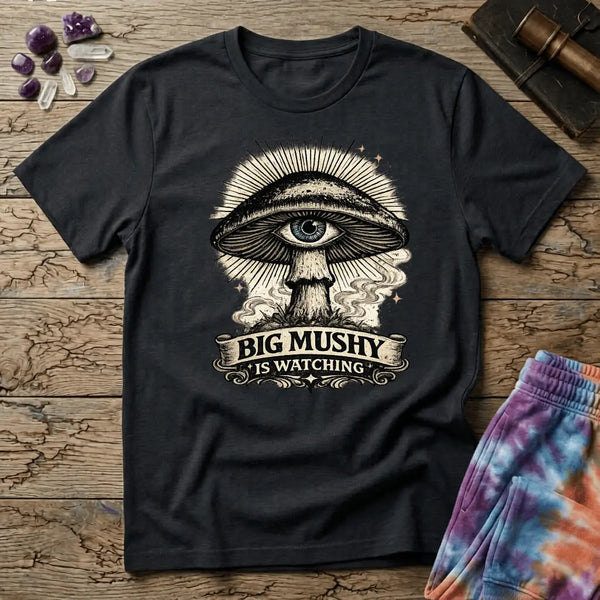 Big Mushy Is Watching T-Shirt