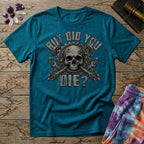 Printify T-Shirt But Did You Die Mushroom T-Shirt Mushroom Magic Mushroom T-Shirt