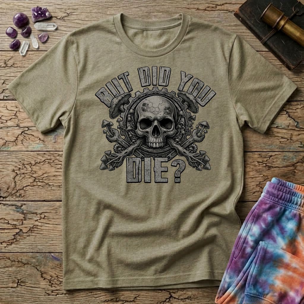 Printify T-Shirt But Did You Die Mushroom T-Shirt Mushroom Magic Mushroom T-Shirt