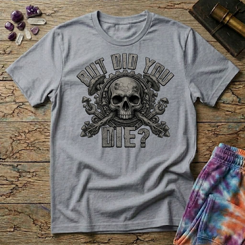 Printify T-Shirt But Did You Die Mushroom T-Shirt Mushroom Magic Mushroom T-Shirt