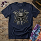 Printify T-Shirt But Did You Die Mushroom T-Shirt Mushroom Magic Mushroom T-Shirt