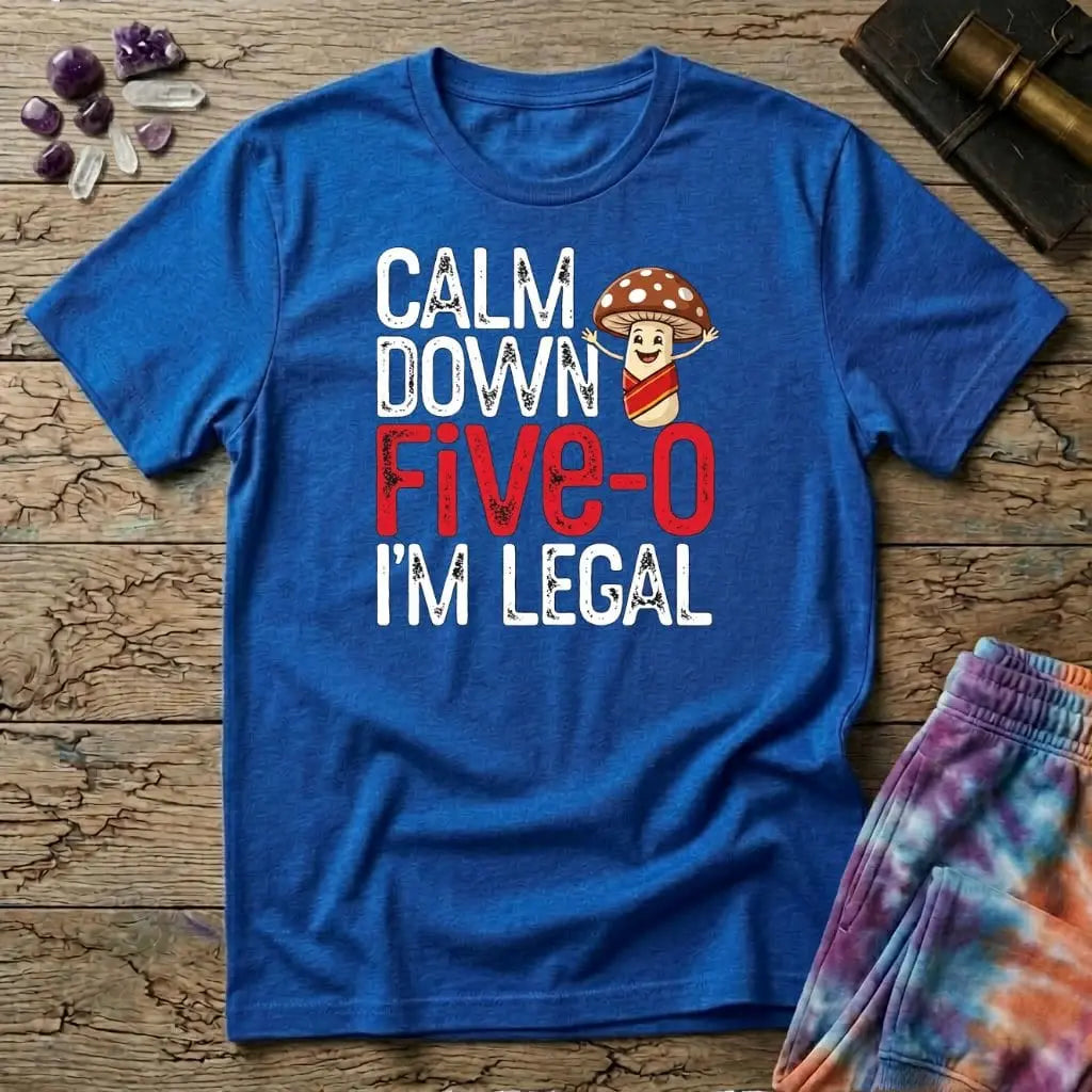 Printify T-Shirt Calm Down Five-O I'm Legal T-Shirt Mushroom Magic Mushroom T-Shirt