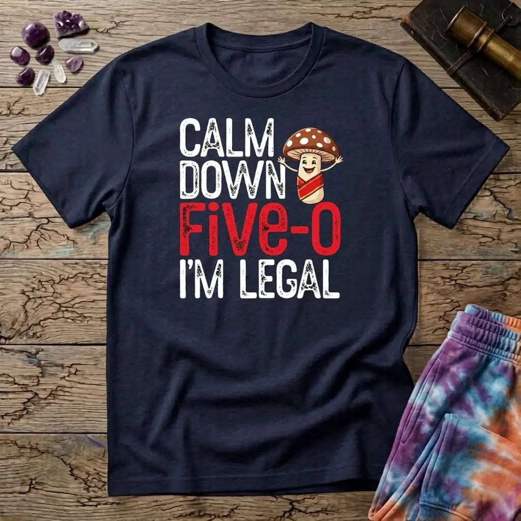 Printify T-Shirt Calm Down Five-O I'm Legal T-Shirt Mushroom Magic Mushroom T-Shirt