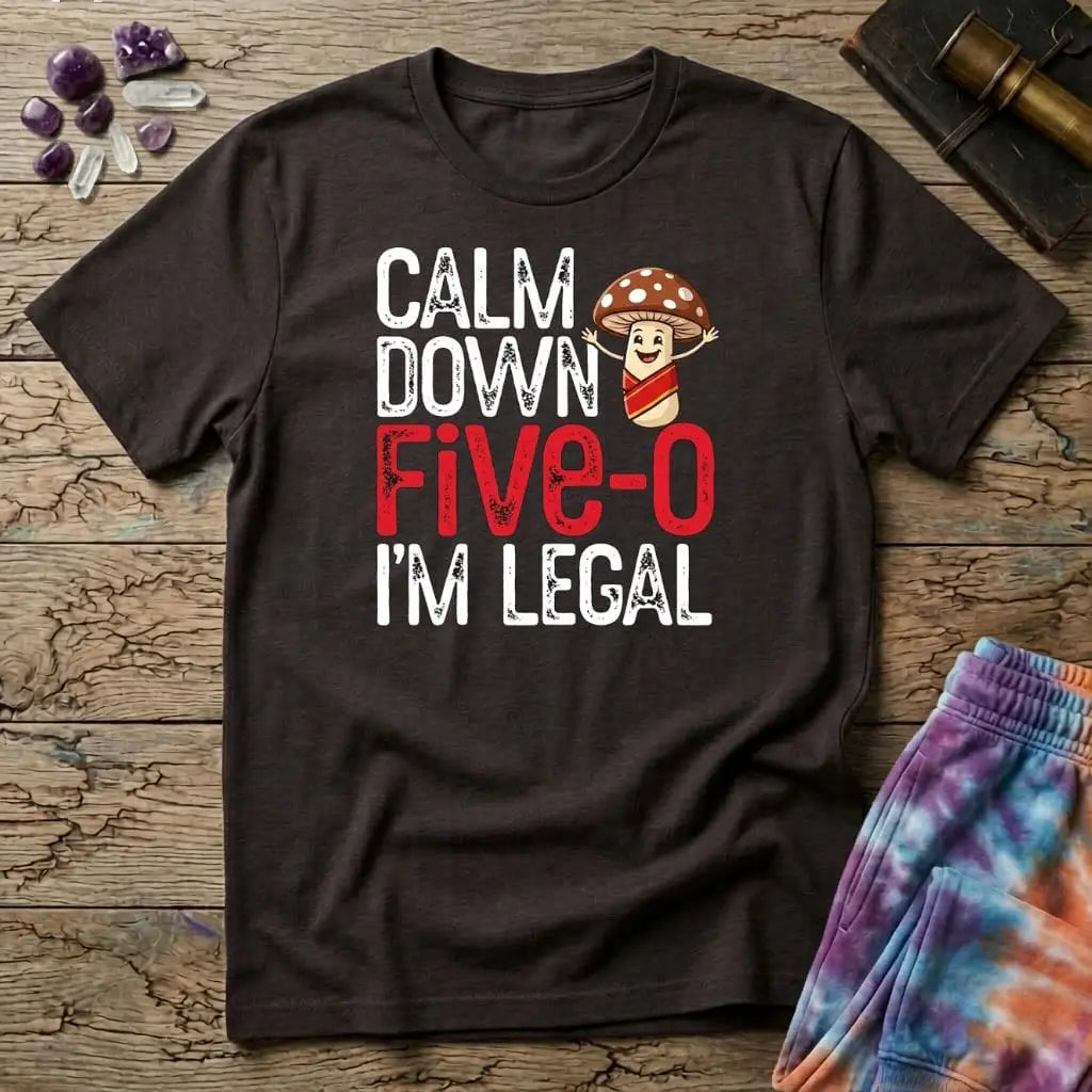 Printify T-Shirt Calm Down Five-O I'm Legal T-Shirt Mushroom Magic Mushroom T-Shirt