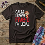 Printify T-Shirt Calm Down Five-O I'm Legal T-Shirt Mushroom Magic Mushroom T-Shirt