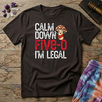 Printify T-Shirt Calm Down Five-O I'm Legal T-Shirt Mushroom Magic Mushroom T-Shirt
