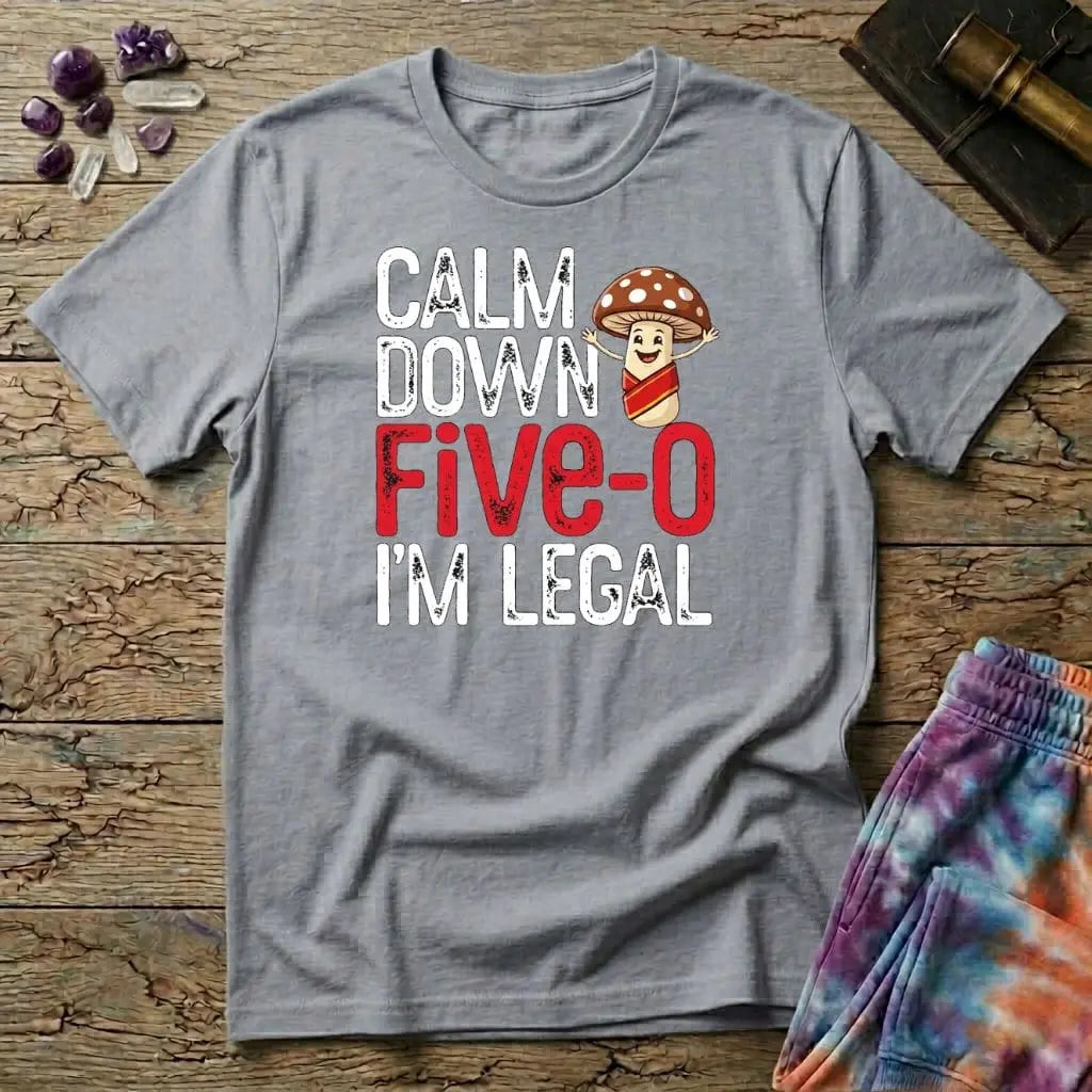 Printify T-Shirt Calm Down Five-O I'm Legal T-Shirt Mushroom Magic Mushroom T-Shirt