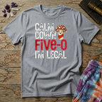 Printify T-Shirt Calm Down Five-O I'm Legal T-Shirt Mushroom Magic Mushroom T-Shirt