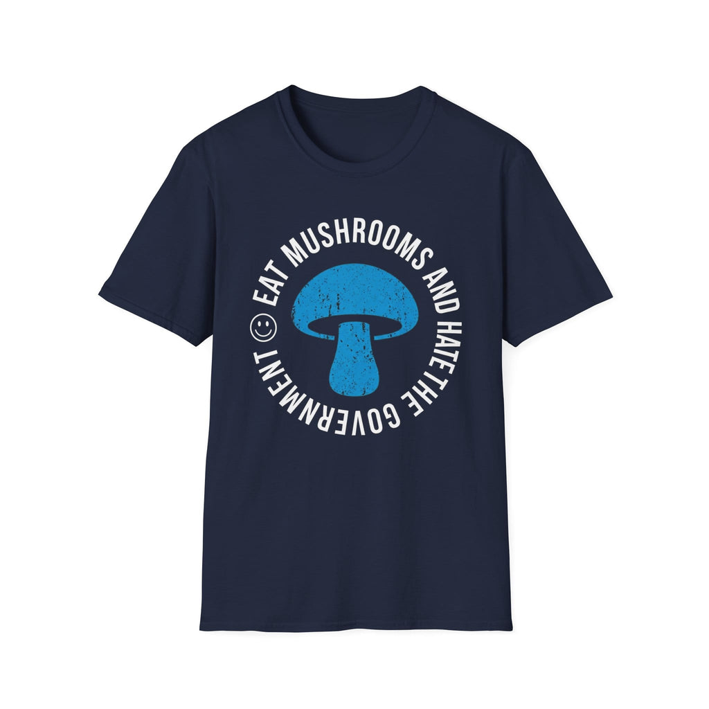 Printify T-Shirt Eat Mushrooms and Hate The Government T-Shirt Mushroom Magic Mushroom T-Shirt