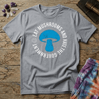 Printify T-Shirt Eat Mushrooms and Hate The Government T-Shirt Mushroom Magic Mushroom T-Shirt