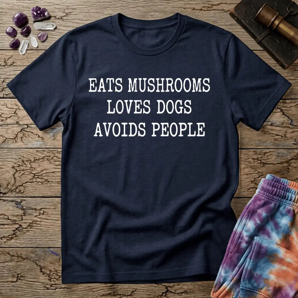 Printify T-Shirt Eats Mushrooms Loves Dogs Avoids People T-Shirt Mushroom Magic Mushroom T-Shirt