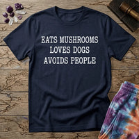 Printify T-Shirt Eats Mushrooms Loves Dogs Avoids People T-Shirt Mushroom Magic Mushroom T-Shirt