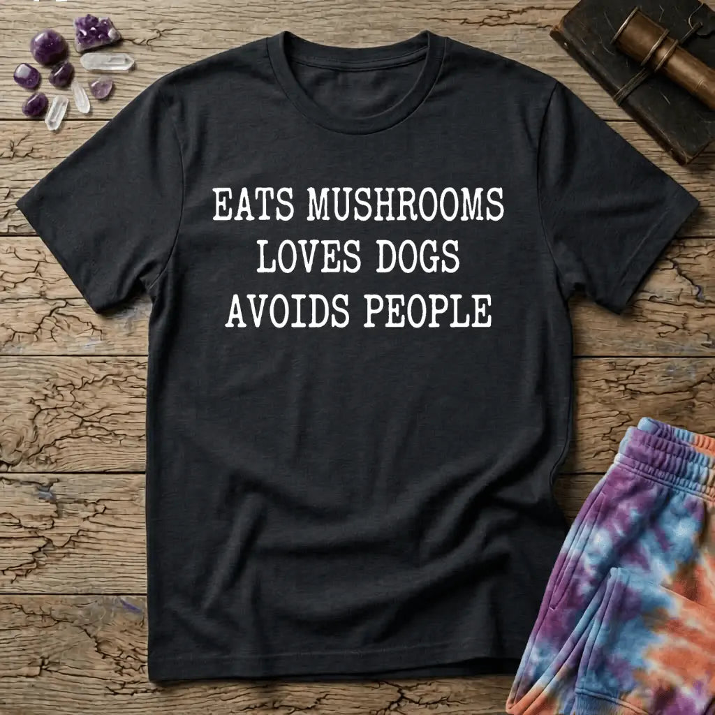 Printify T-Shirt Eats Mushrooms Loves Dogs Avoids People T-Shirt Mushroom Magic Mushroom T-Shirt