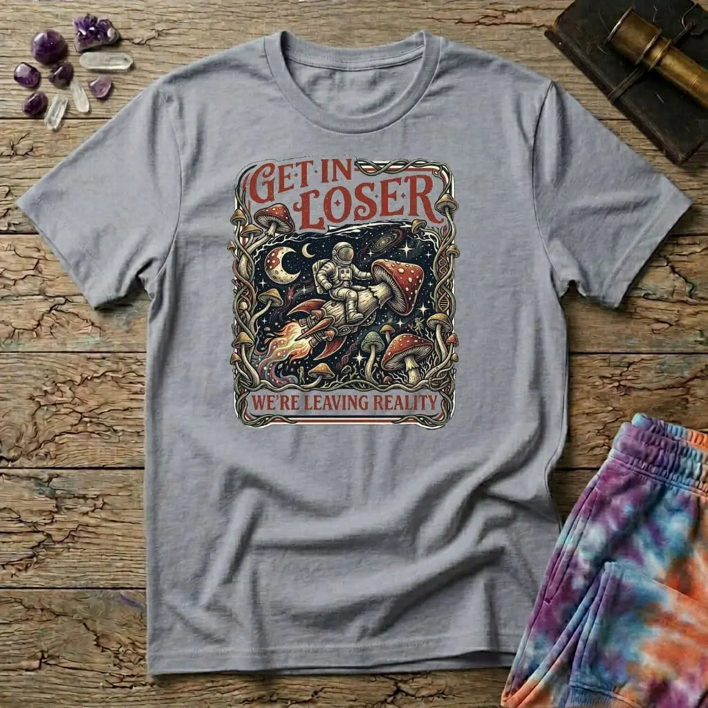 Printify T-Shirt Get In Loser Reality Mushroom T-Shirt Mushroom Magic Mushroom T-Shirt