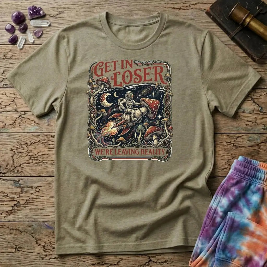 Printify T-Shirt Get In Loser Reality Mushroom T-Shirt Mushroom Magic Mushroom T-Shirt