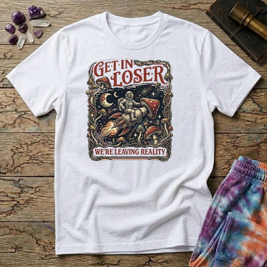 Printify T-Shirt Get In Loser Reality Mushroom T-Shirt Mushroom Magic Mushroom T-Shirt
