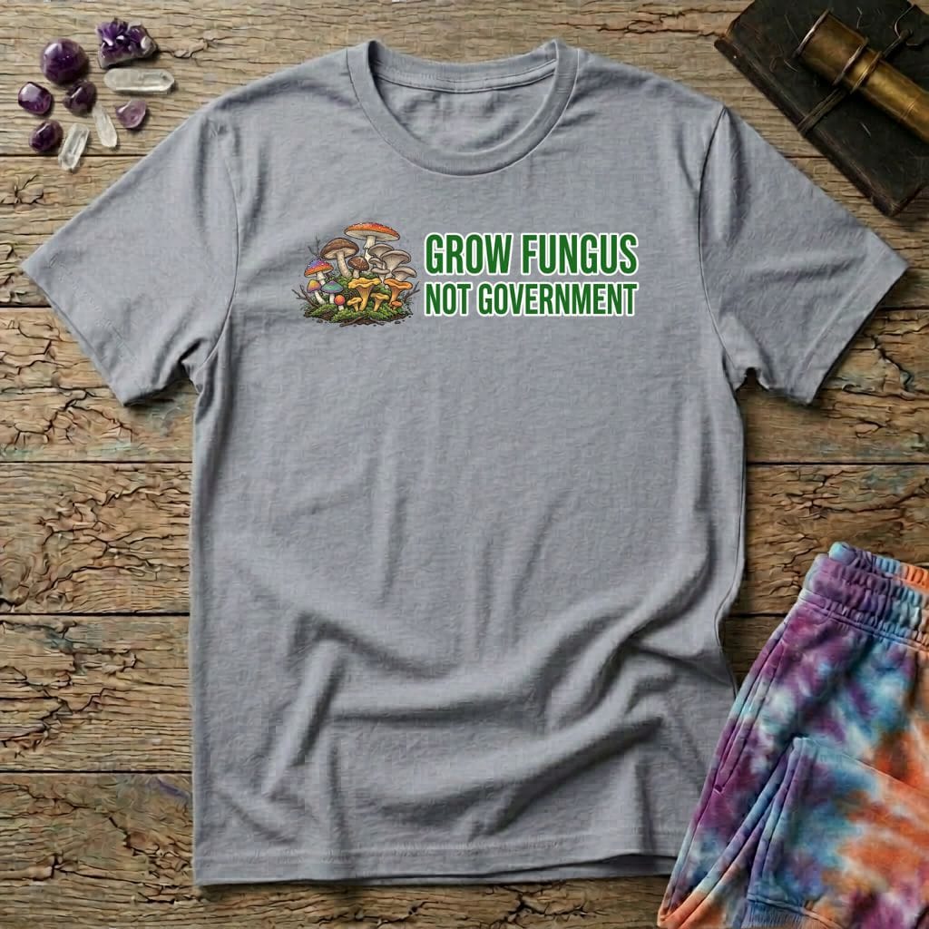 Printify T-Shirt Grow Fungus Not Government T-Shirt Mushroom Magic Mushroom T-Shirt