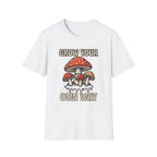 Printify T-Shirt Grow Your Own Way Mushroom T-Shirt Mushroom Magic Mushroom T-Shirt
