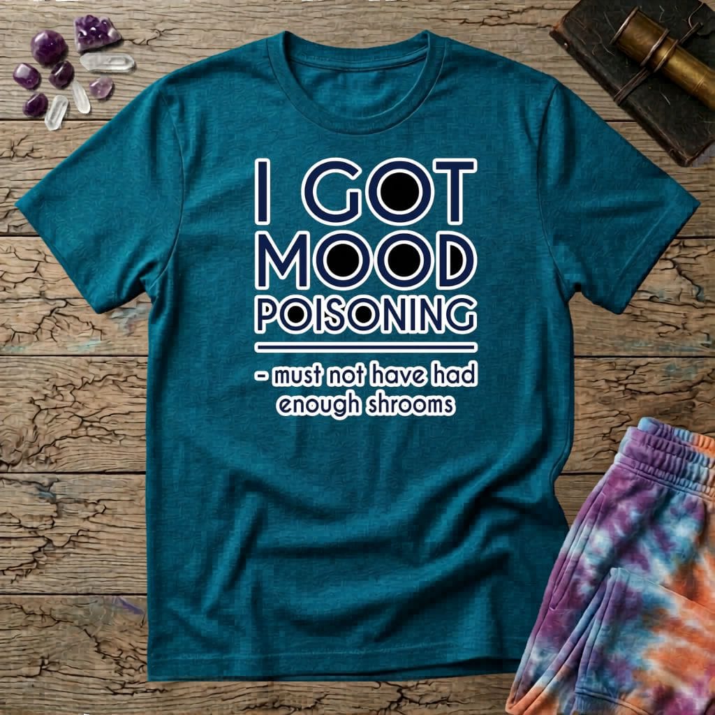 Printify T-Shirt I Got Mood Poisoning Mushroom T-Shirt Mushroom Magic Mushroom T-Shirt