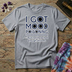 Printify T-Shirt I Got Mood Poisoning Mushroom T-Shirt Mushroom Magic Mushroom T-Shirt