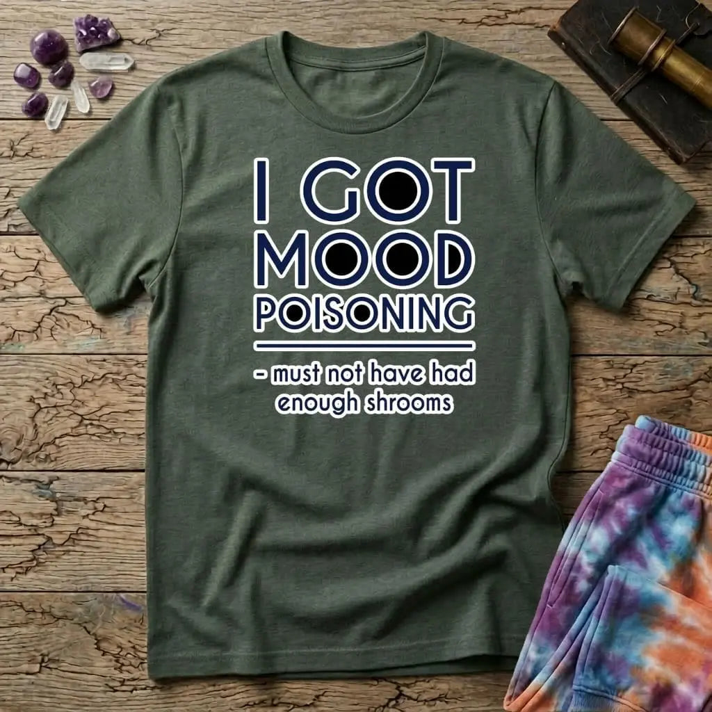 Printify T-Shirt I Got Mood Poisoning Mushroom T-Shirt Mushroom Magic Mushroom T-Shirt