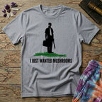 Printify T-Shirt I Just Wanted Mushrooms T-Shirt Mushroom Magic Mushroom T-Shirt