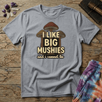 Printify T-Shirt I Like Big Mushies and I Cannot Lie T-Shirt Mushroom Magic Mushroom T-Shirt